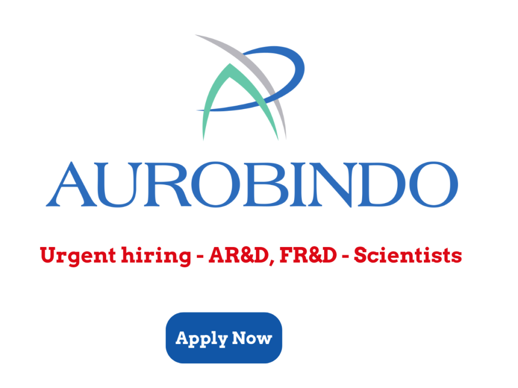 Aurobindo Pharma Vacancies - Hyderabad - AR&D, FR&D - Scientists