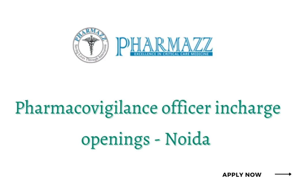 pharmacovigilance officer incharge openings at noida pharm7546743819991218764