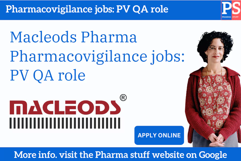 Macleods Pharma Pharmacovigilance jobs: PV QA role