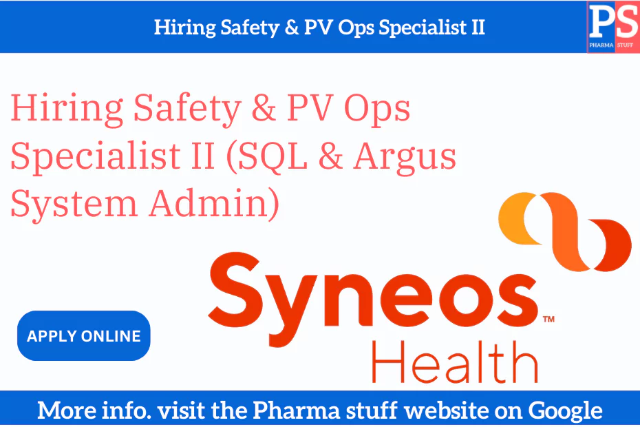 Syneos health Hiring Safety & PV Ops Specialist II (SQL & Argus System Admin)