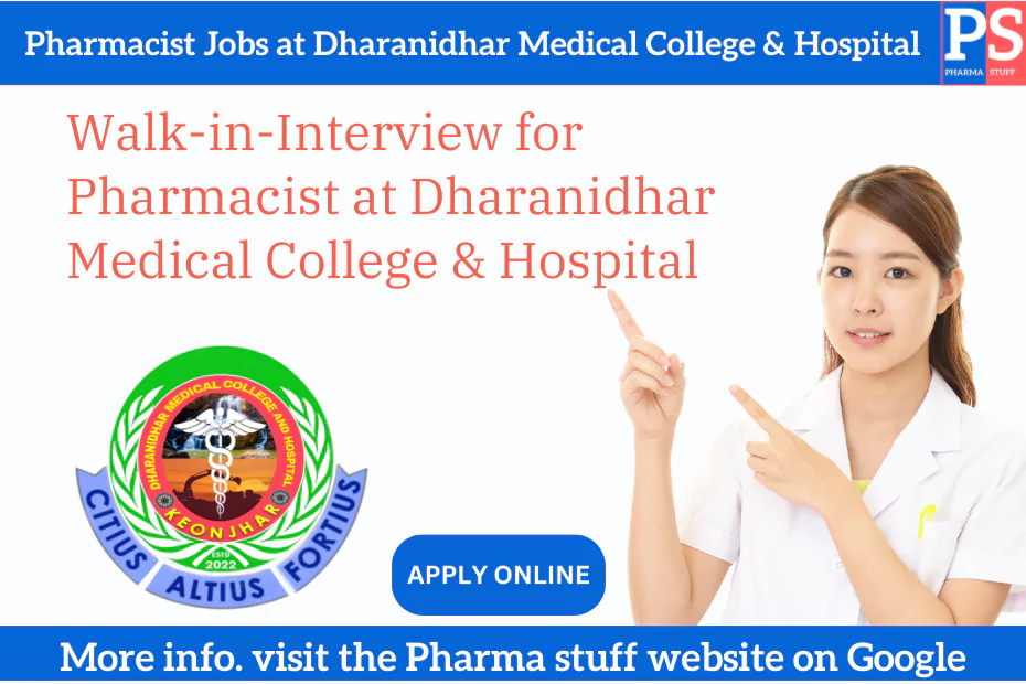 Walk-in-Interview for Pharmacist at Dharanidhar Medical College & Hospital