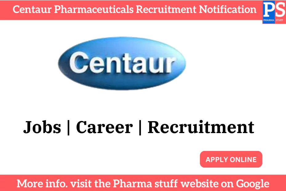 Join CENTAUR PHARMACEUTICALS: Walk-In Interview for Officer, Sr. Officer, Executive Positions 3 Centaur Pharmaceuticals Recruitment Notification