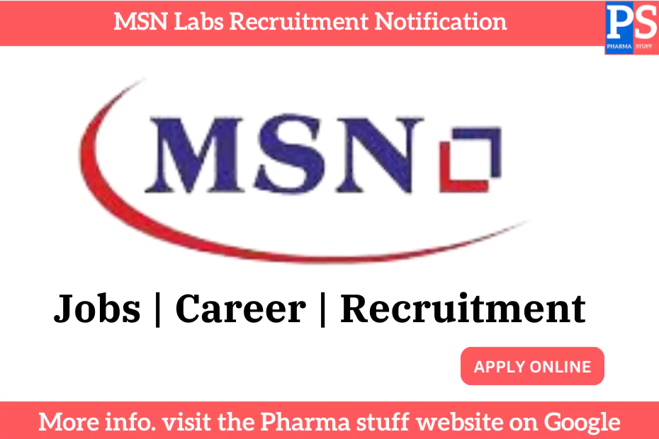 Production Careers at MSN Laboratories: MSc, BSc, BA, B Com Apply Now 3 MSN Labs Recruitment Notification