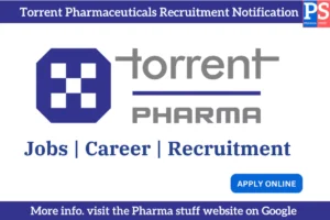 Torrent Pharma recruitment notification
