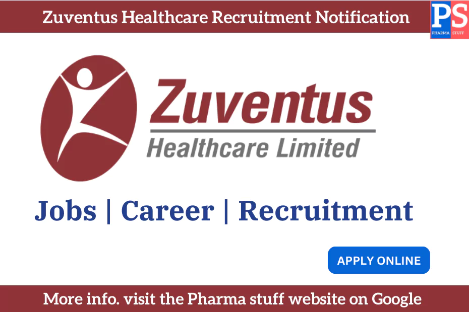 Zuventus Healthcare Hiring for Production, Warehouse, QA, QC, Engineering, and EHS Roles 3 Zuventus Healthcare Recruitment Notification