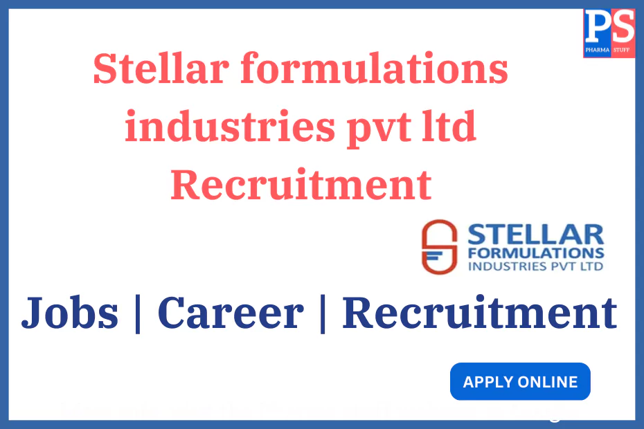 Stellar formulations industries pvt ltd Recruitment