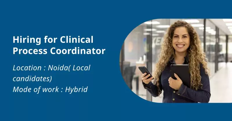 IQVIA Hiring Clinical Process Coordinator in Noida