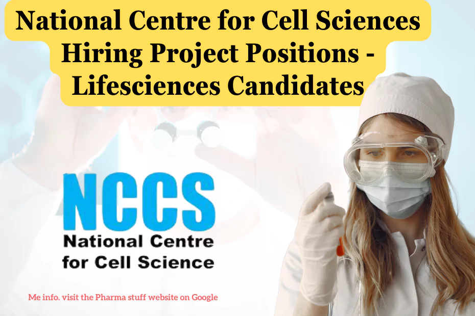National Centre for Cell Sciences Hiring Project Positions - Lifesciences Candidates