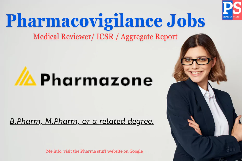 Pharmazone Hiring Pharmacovigilance Team Medical Reviewer, ICSR, Aggregate Report