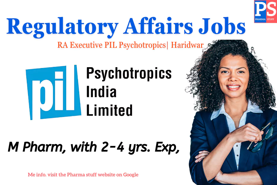 Regulatory Affairs Executive Vacancies at PIL Psychotropics Haridwar