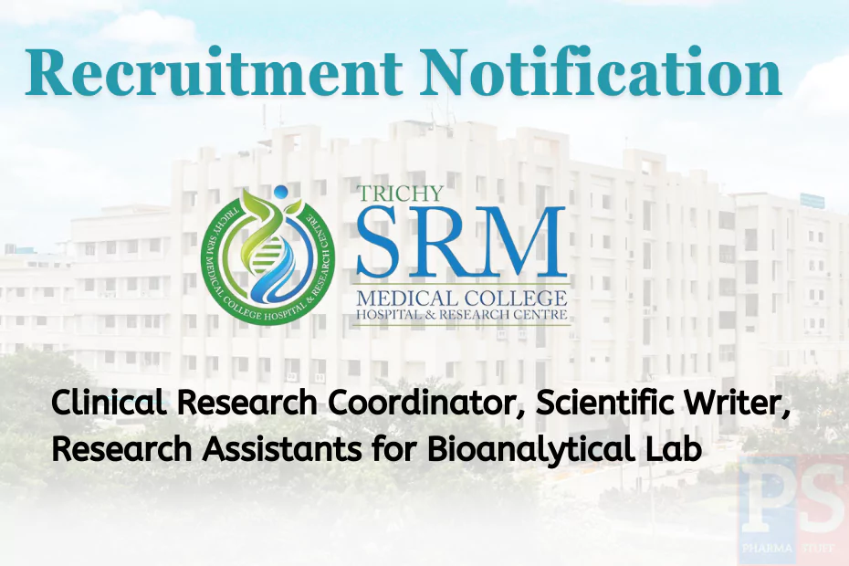 SRM Medical College Hospital and Research Centre Hiring Clinical Research, Scientific Writer Professionals