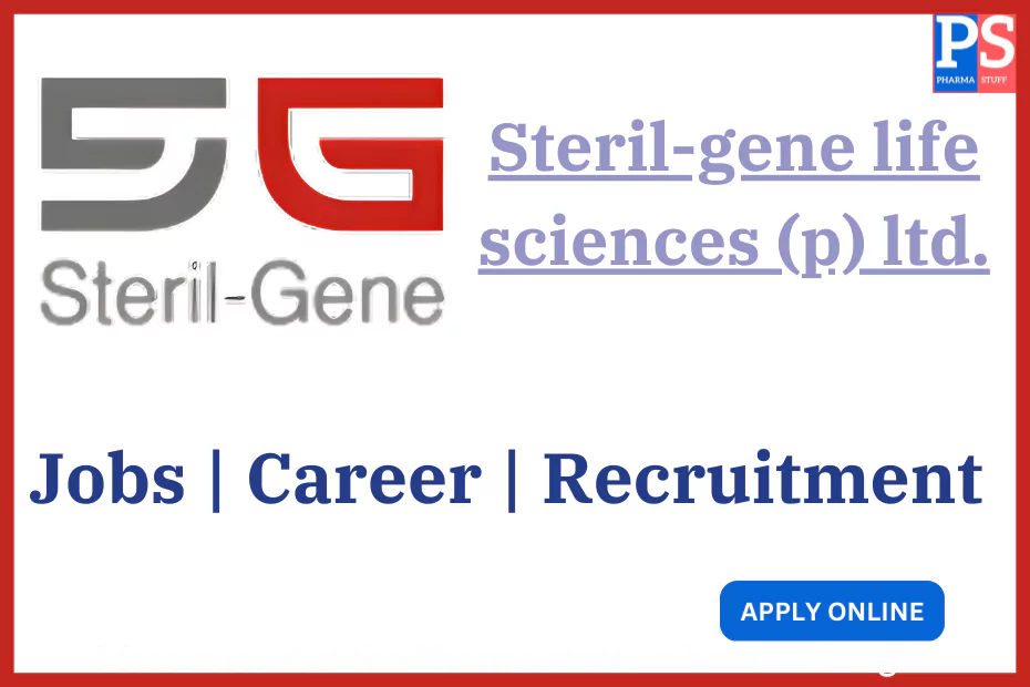 Steril-gene life sciences (p) ltd. - Job vacancies - Recruitment Notification