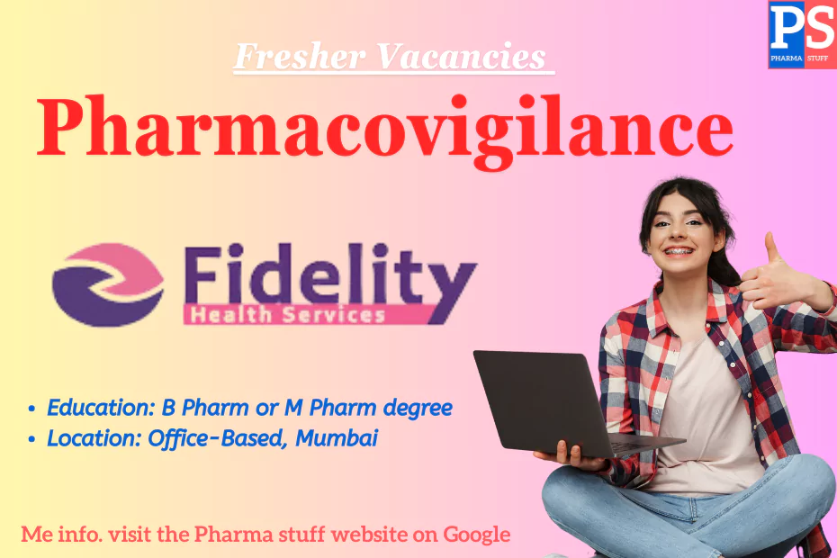 Fresher Pharmacovigilance vacancies for B Pharm / M Pharm Fidelity Health Services