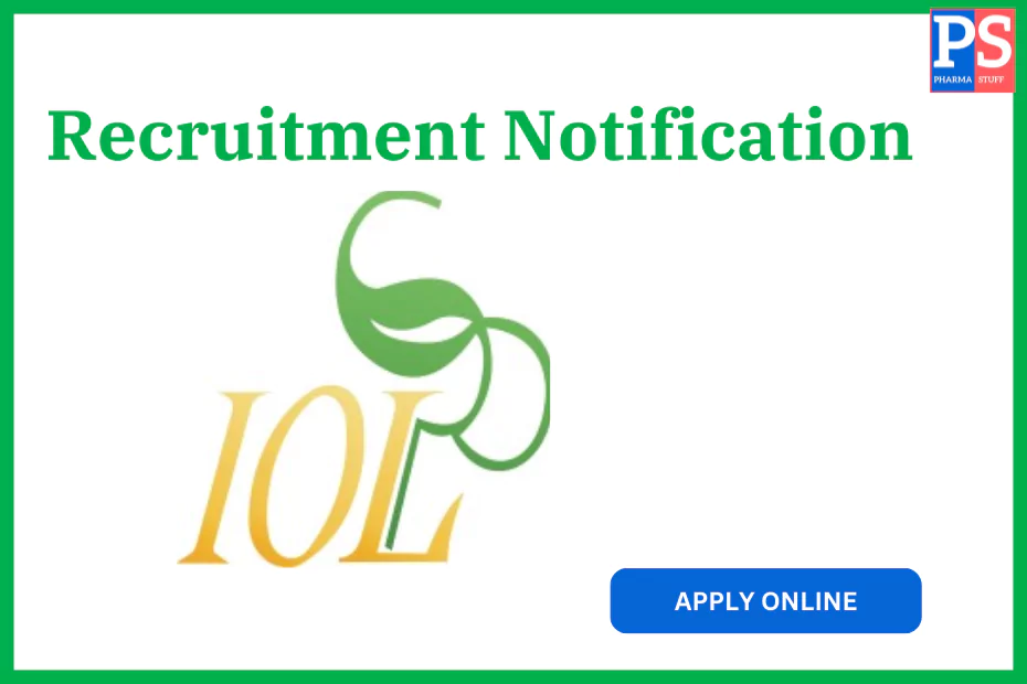IOL Chemicals and Pharmaceuticals recruitment notification