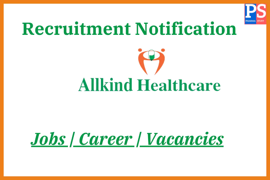 Allkind Healthcare Career Recruitment - Job vacancies