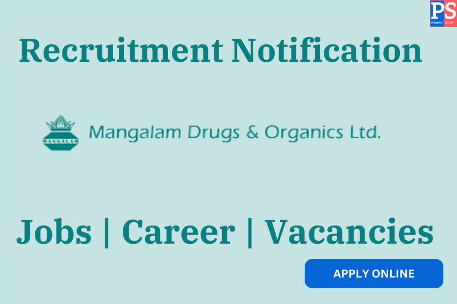 Mangalam Drugs and Organics Limited Recruitment - Job vacancies
