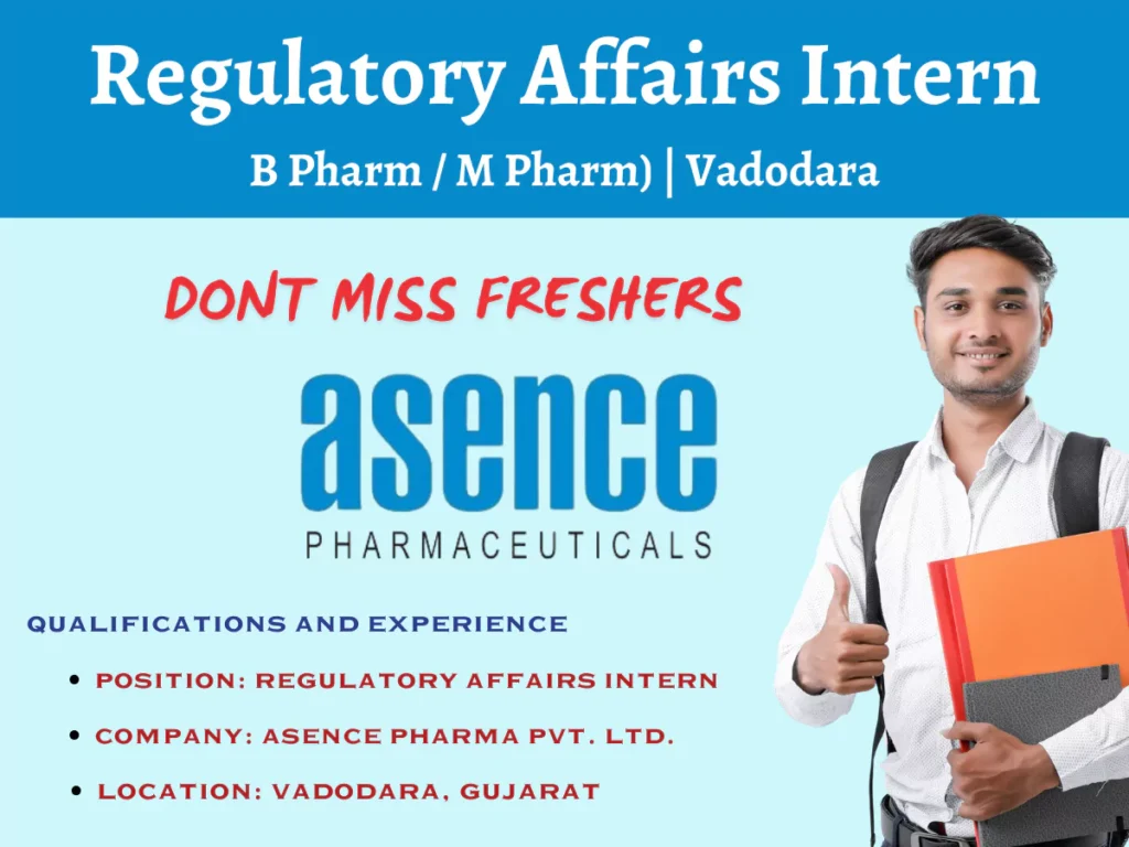 Regulatory Affairs Intern (B. Pharm / M. Pharm) | Vadodara | Asence Pharma