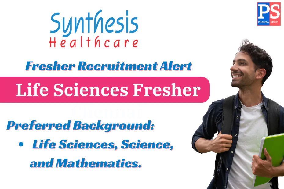 Life Sciences Fresher Hiring at Chennai | Synthesis Healthcare