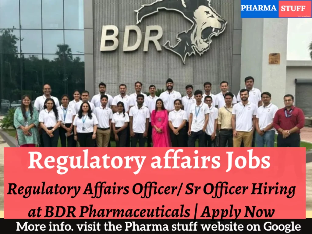 Regulatory Affairs Officer/ Sr Officer Hiring at BDR Pharmaceuticals | Apply Now