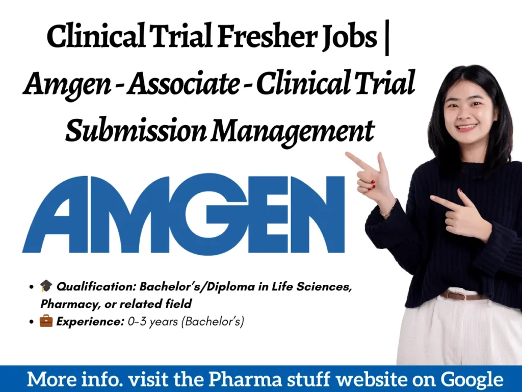 Clinical Trial Fresher Jobs | Amgen - Associate - Clinical Trial Submission Management