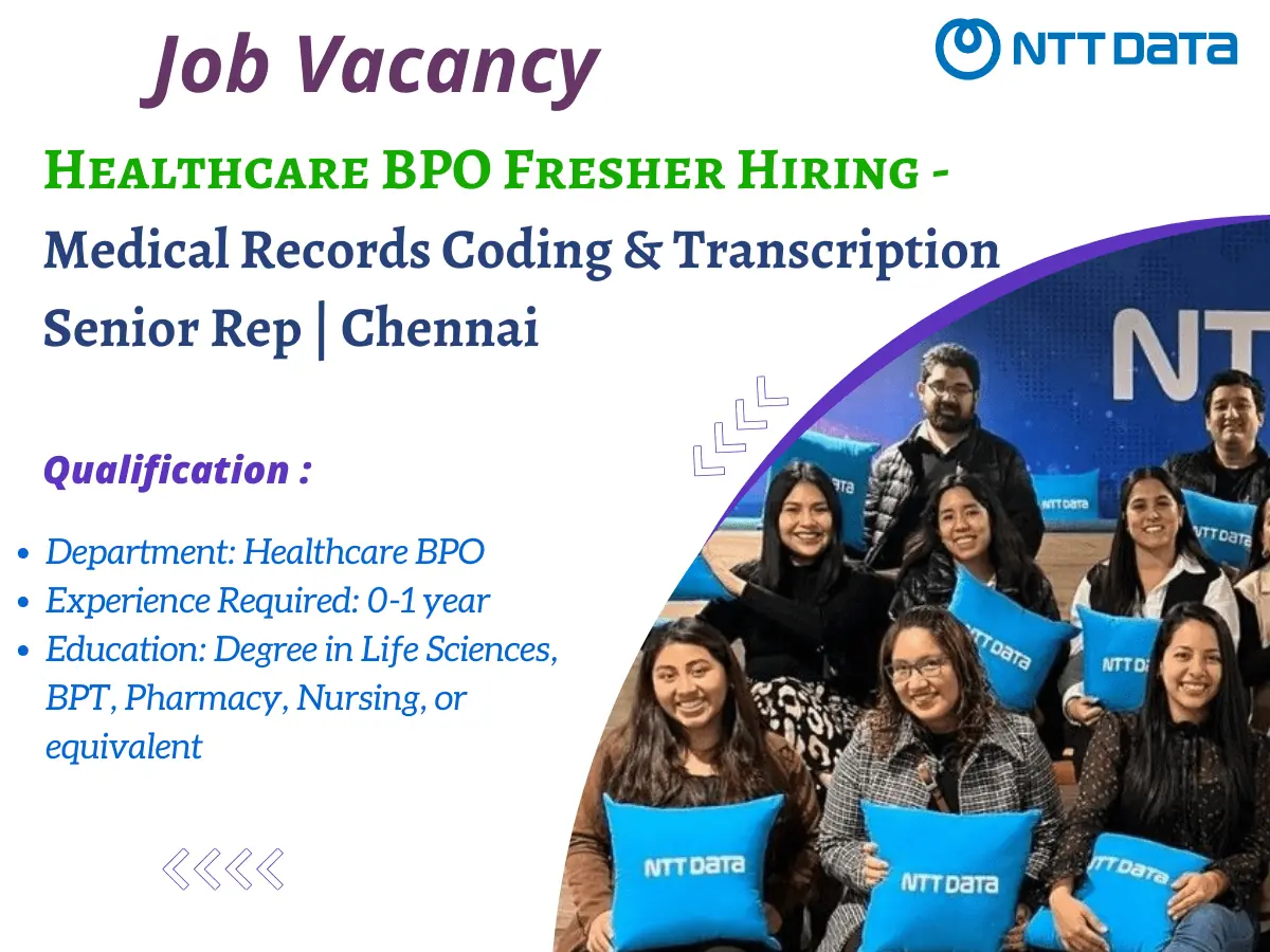 Healthcare BPO Fresher Hiring at NTT DATA - Medical Records Coding & Transcription Senior Rep 2 Healthcare BPO Fresher Hiring at NTT DATA Medical Records Coding Transcription Senior Rep NTT DATA a global leader in IT services and solutions is excited to announce fresher hiring for the