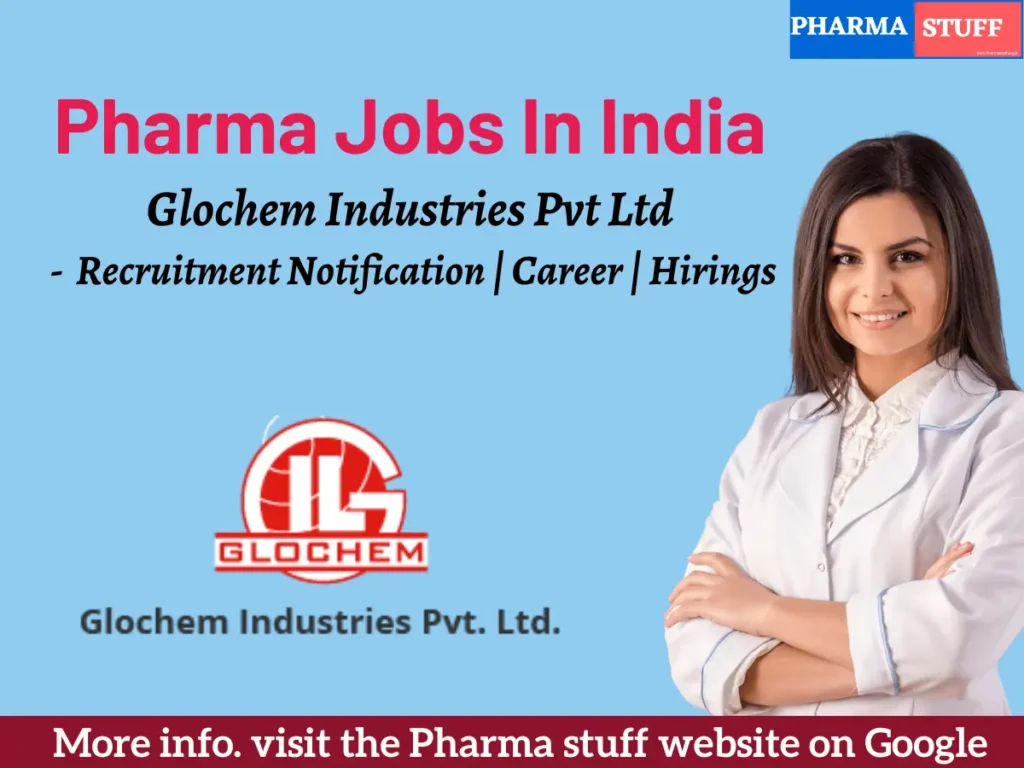Pharma Jobs In India Glochem Industries Pvt Ltd Recruitment Notification | Career | Hirings