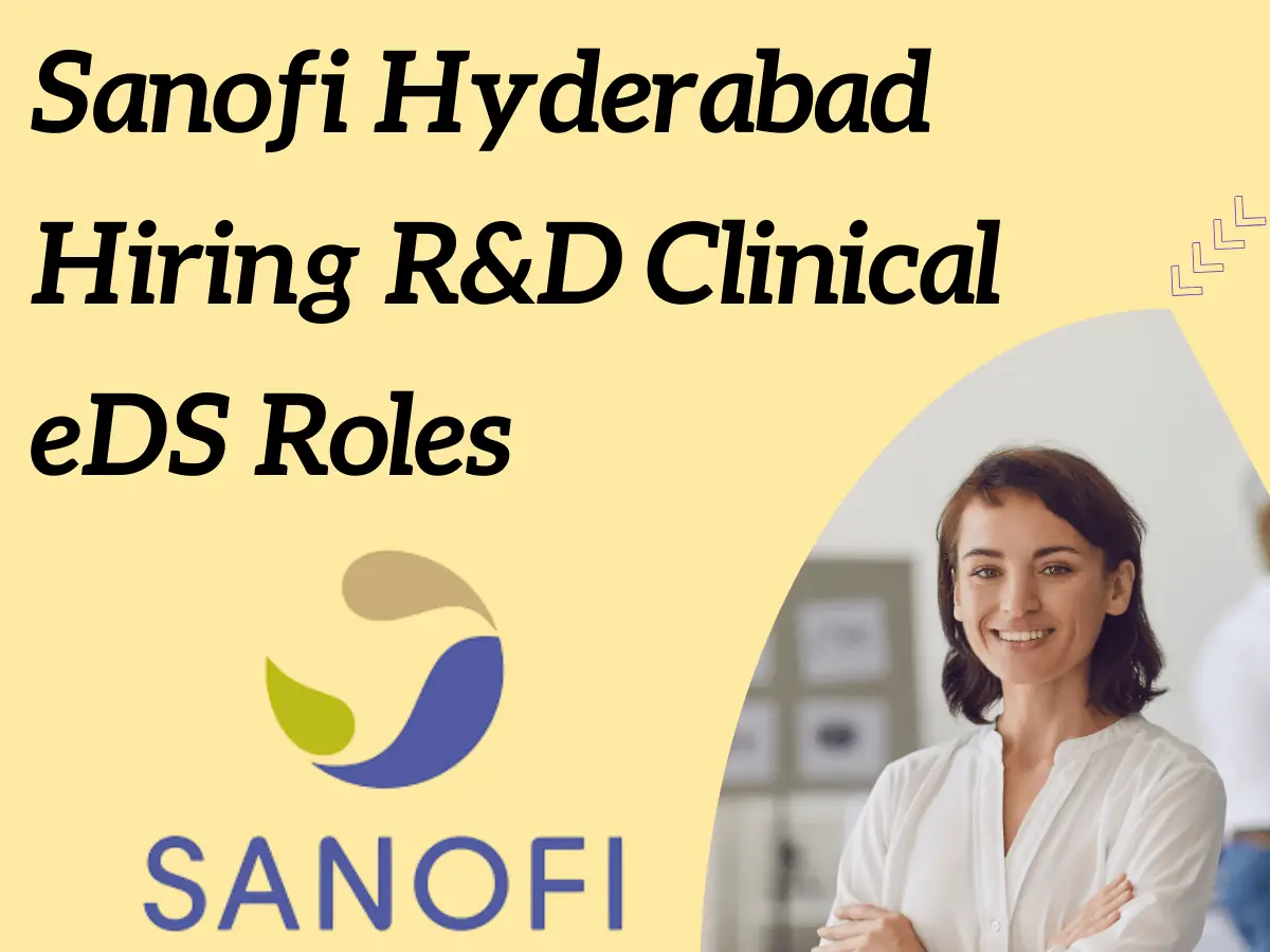 Sanofi Hyderabad Hiring R&D Clinical eDS Roles | Apply Now 3 Sanofi Hyderabad Hiring R&D Clinical eDS Roles