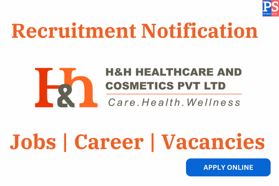 H & H Healthcare & cosmetic pvt ltd - recruitment job vacancies
