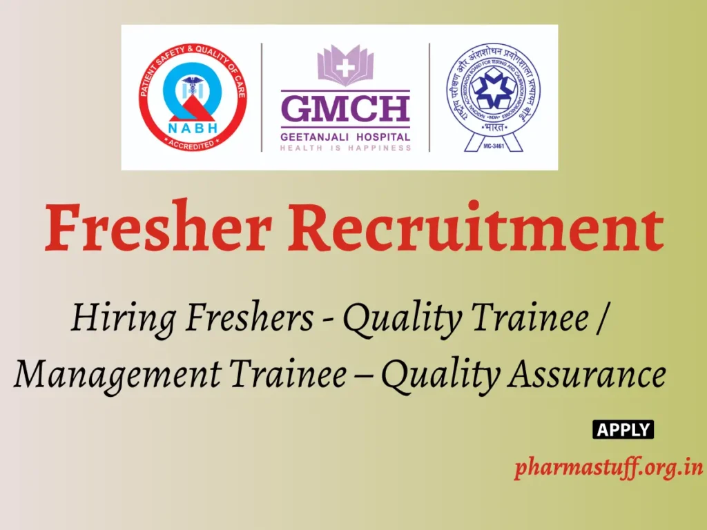 Geetanjali Hospital Hiring Freshers - Quality Trainee / Management Trainee – Quality Assurance