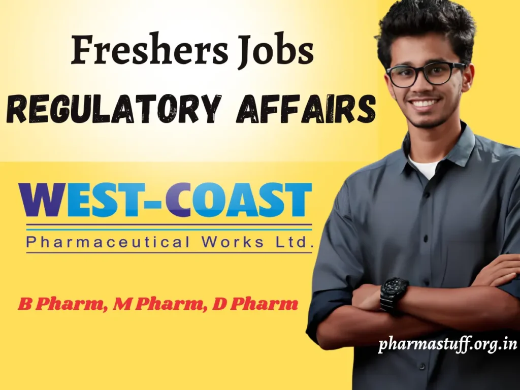 Regulatory Affairs Hiring B Pharm, M Pharm, D Pharm Freshers | Westcoast Pharmaceutical