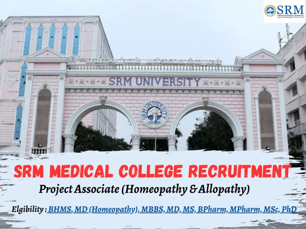 SRM Medical College Hospital & Research Centre Recruiting Project Associate (Homeopathy & Allopathy)