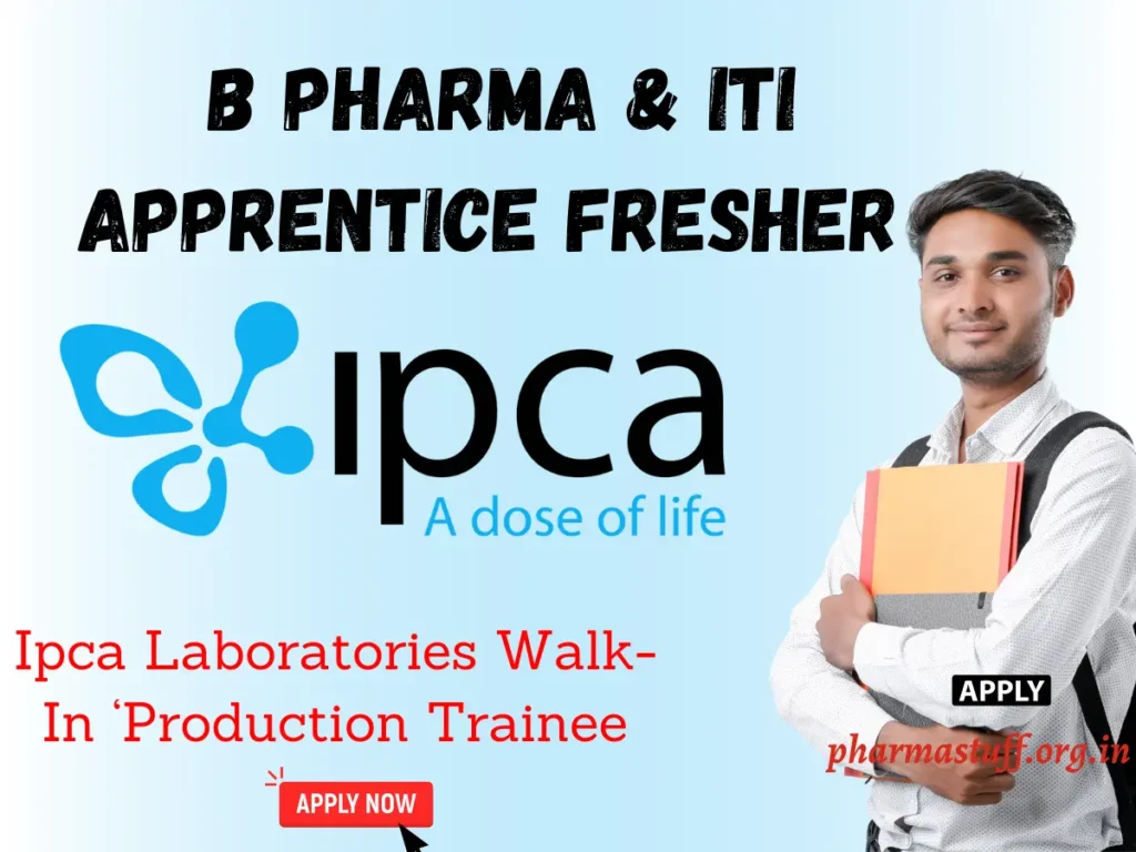 Ipca Laboratories Walk-In | B Pharma & ITI Apprentice Freshers Wanted
