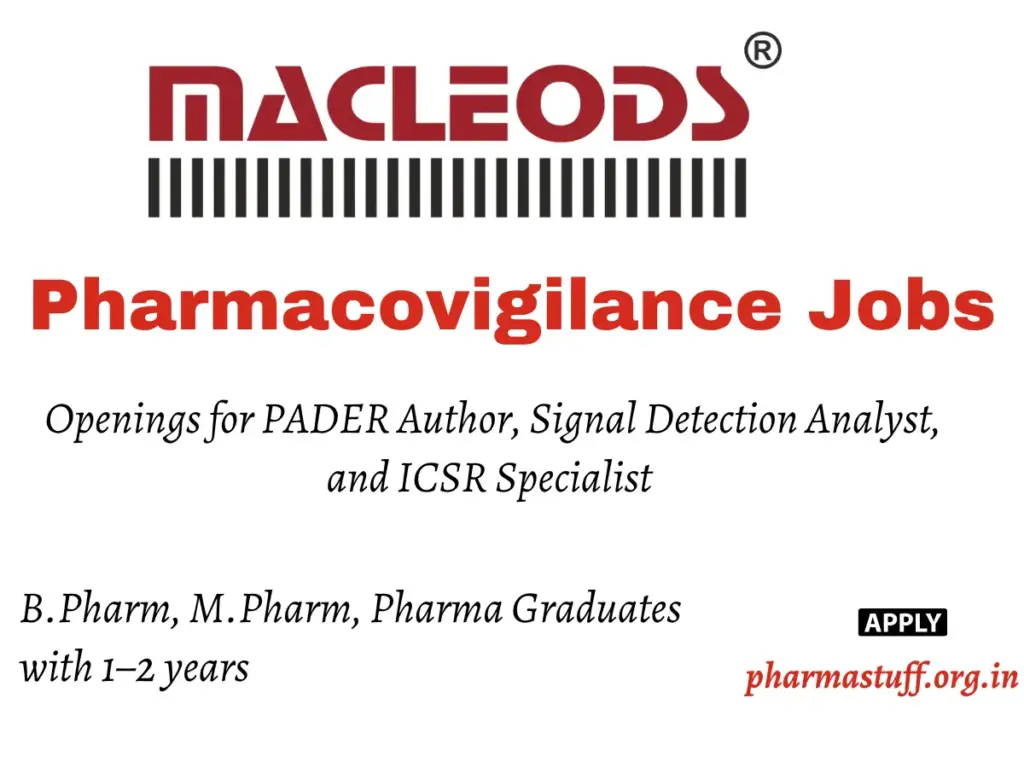 Pharmacovigilance Opportunities at Macleods Pharma - Openings available for PADER Author, Signal Detection Analyst, and ICSR Specialist