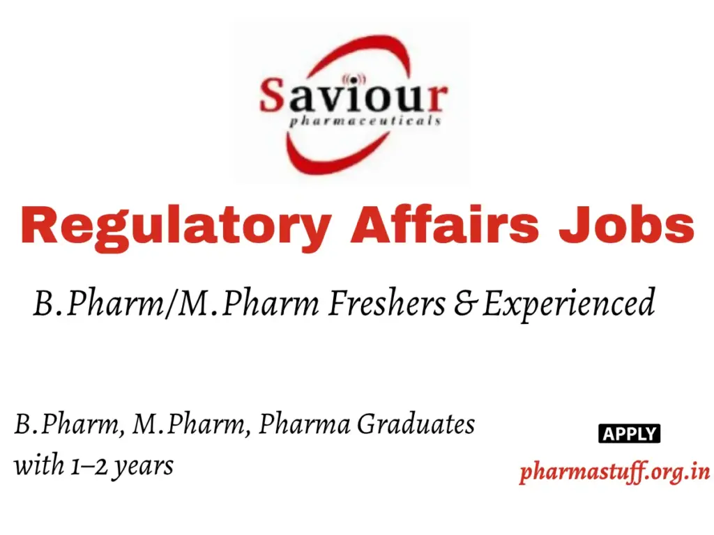 Regulatory Affairs Fresher Hiring | Saviour Pharmaceuticals