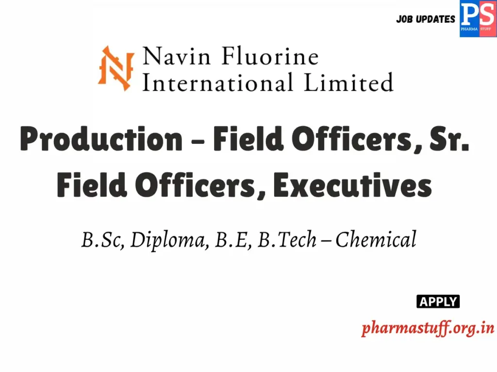 Walk-In Interview for Production Roles at Navin Fluorine Advanced Sciences Ltd – Dahej Plant