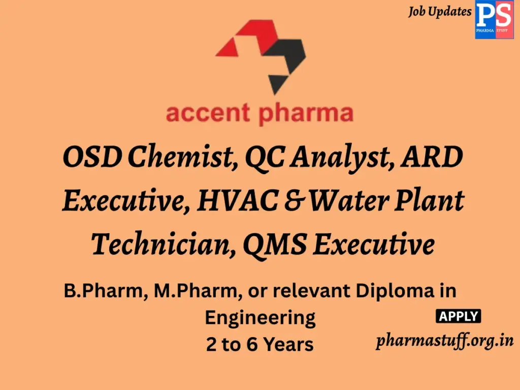 Accent Pharma Hiring OSD Chemist, QC Analyst, ARD Executive, HVAC & Water Plant Technician, QMS Executive