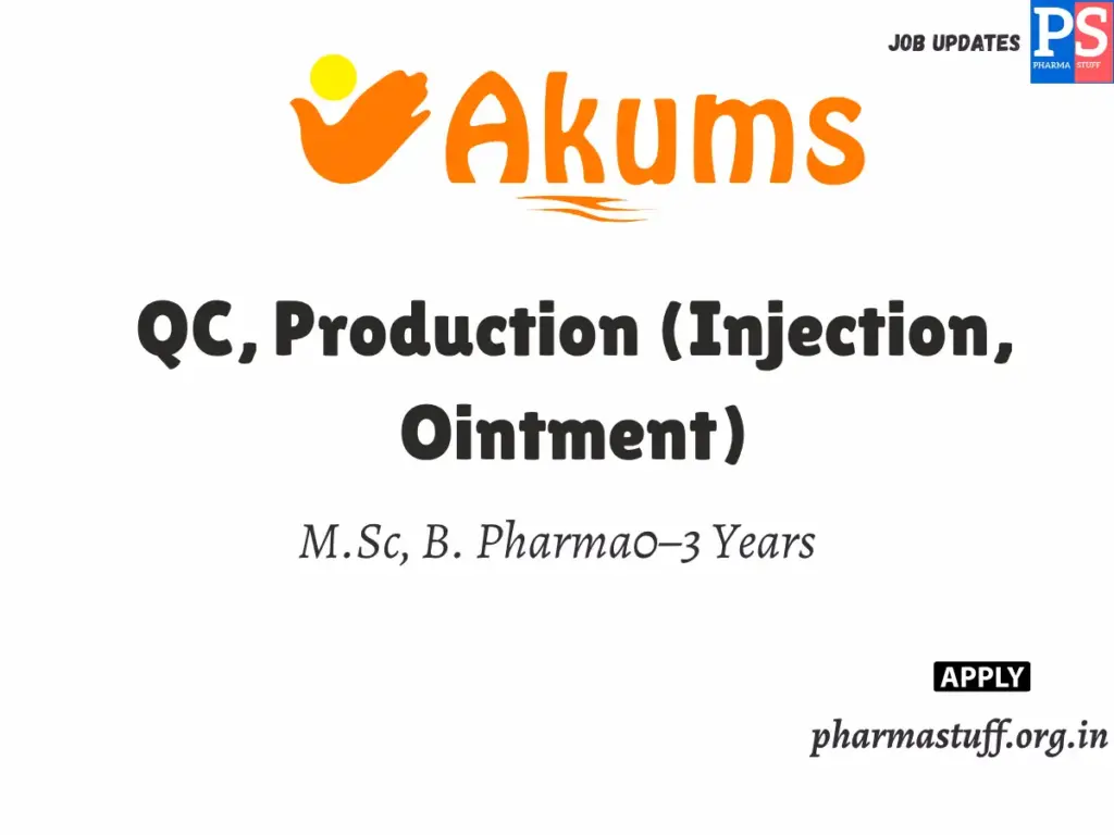 Akums Pharma Hiring QC, Production (Injection, Ointment)