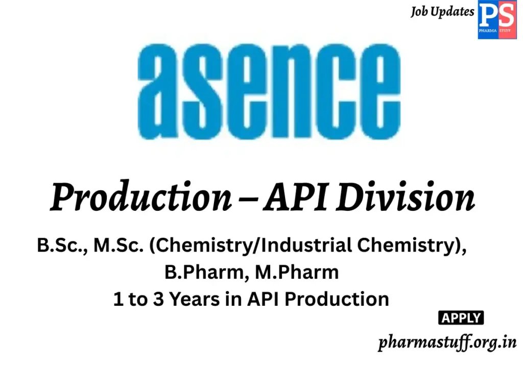 Asence Pharma Hiring Production – API Division