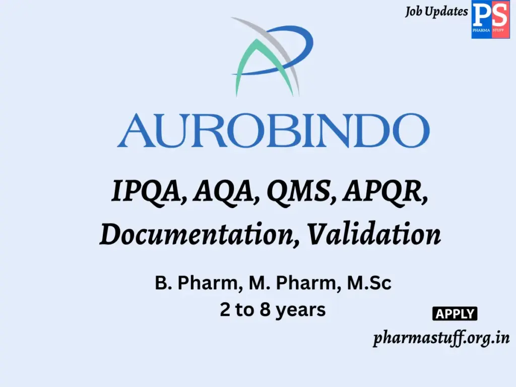 Aurobindo Pharma Hiring IPQA, AQA, QMS, APQR, Documentation, Validation