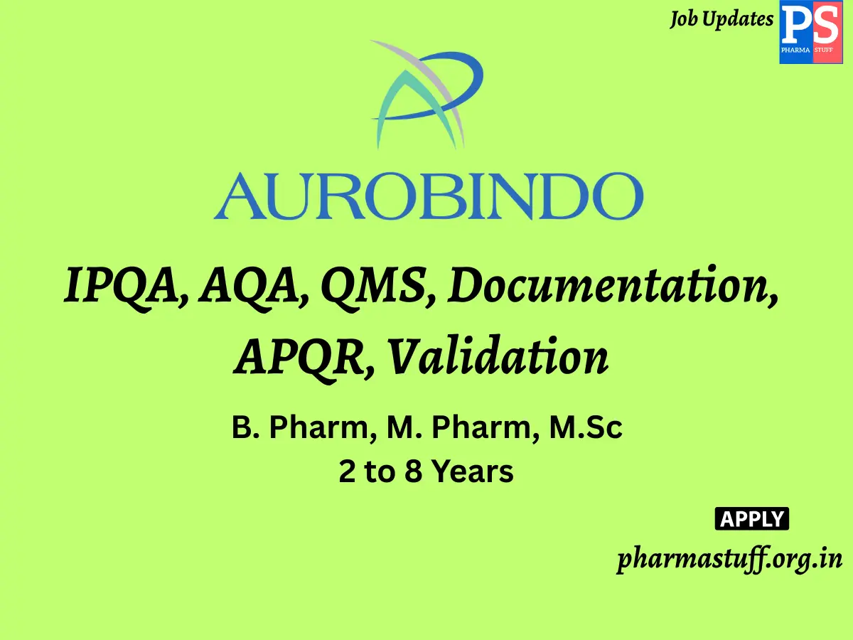 Aurobindo Pharma Hiring IPQA AQA QMS Documentation APQR Validation