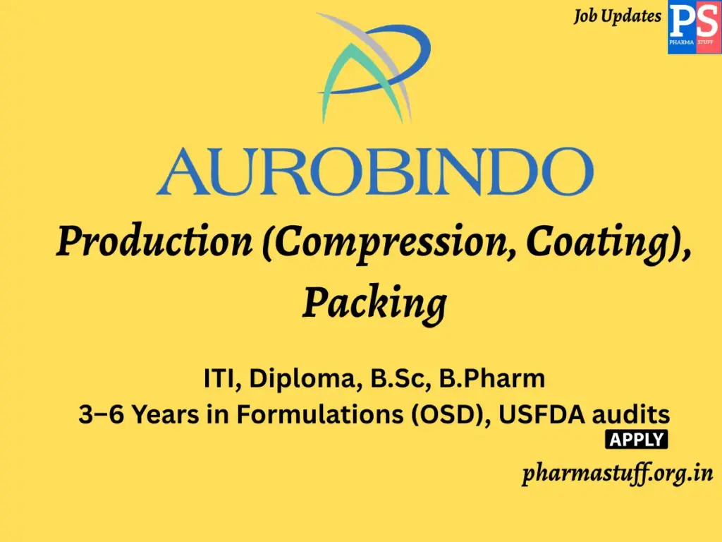 Aurobindo Pharma Hiring Production (Compression, Coating), Packing