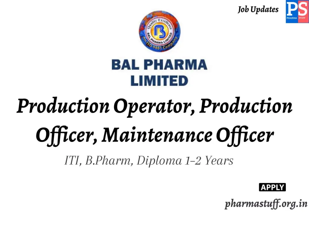 BAL Pharma Hiring Production Operator, Production Officer, Maintenance Officer