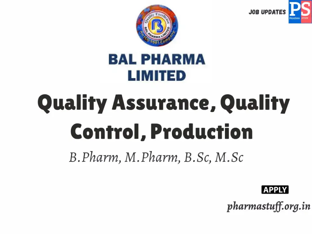 BAL Pharma Hiring  Quality Assurance, Quality Control, Production
