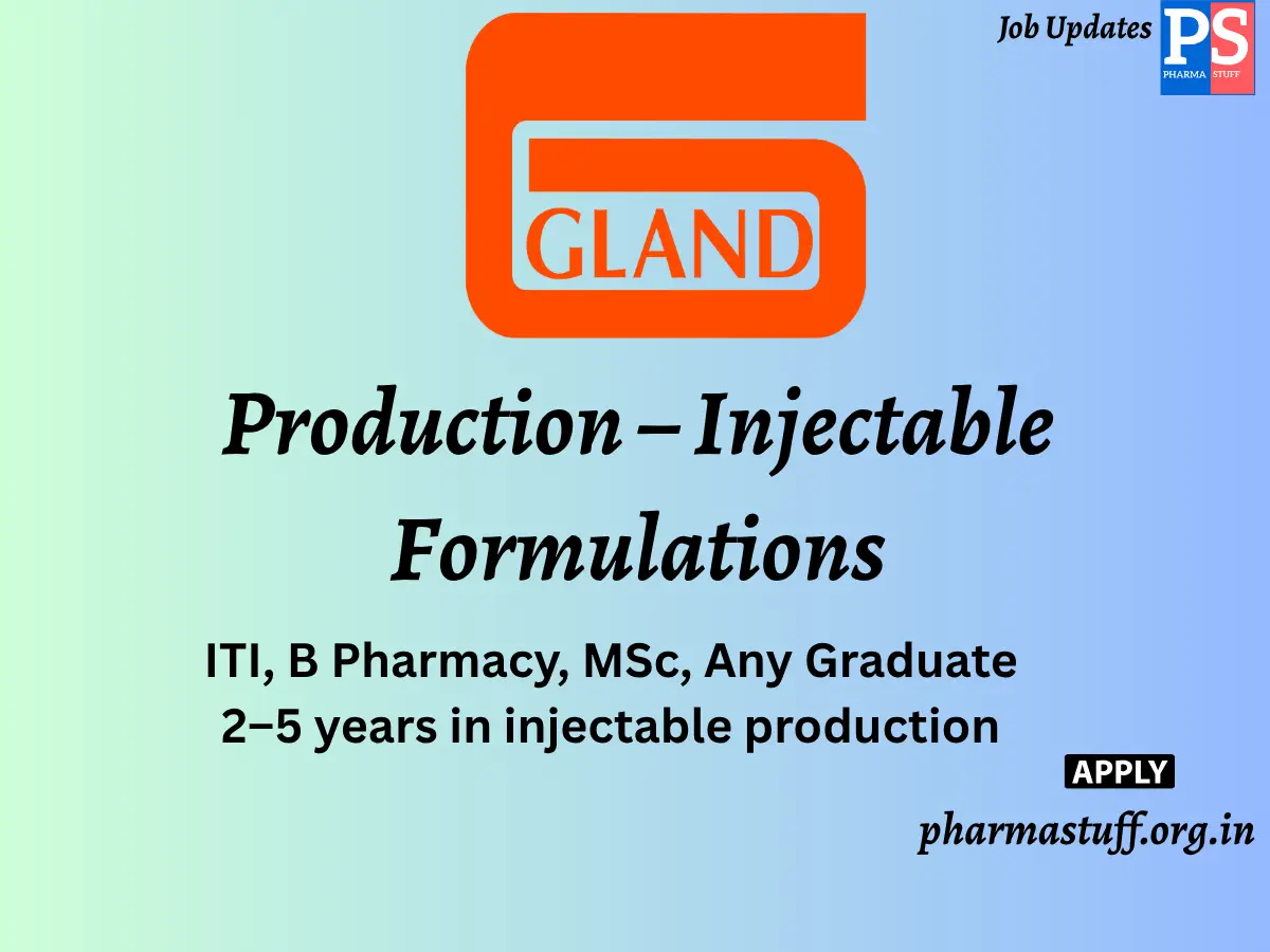 Gland Pharma Hiring Production – Injectable Formulations