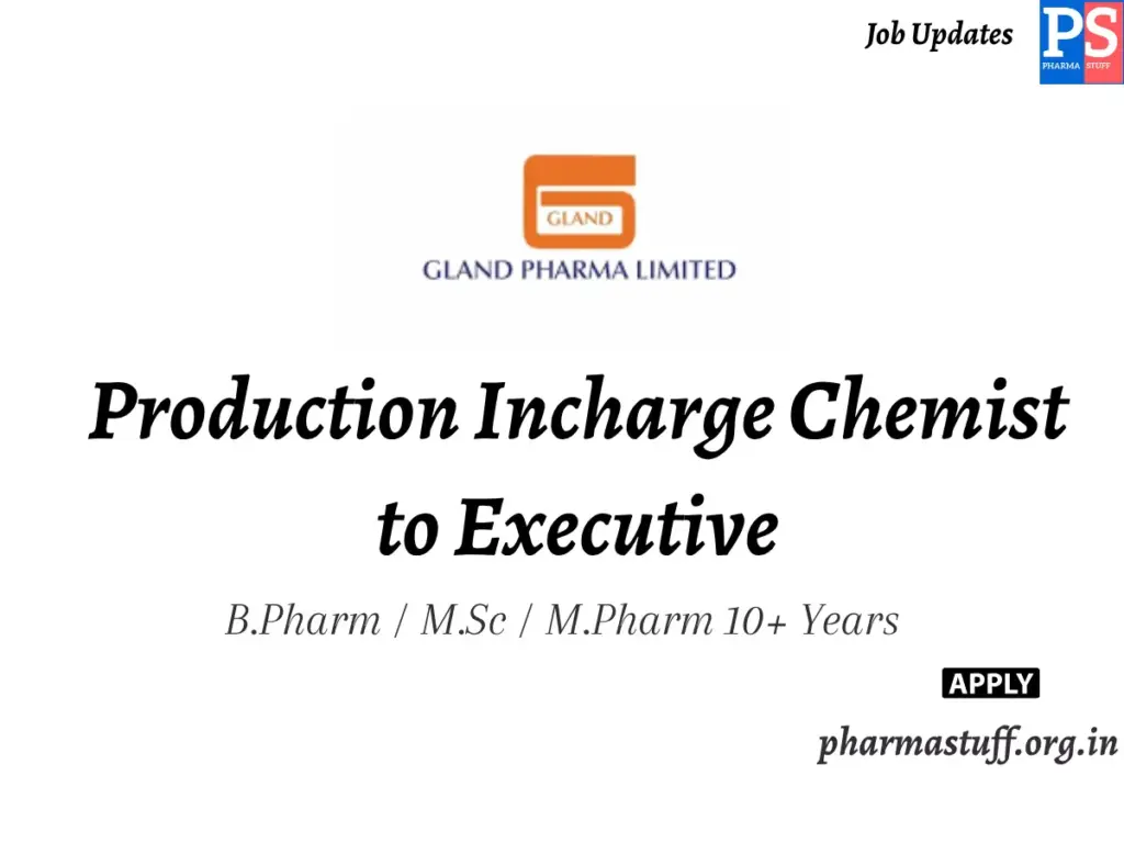 Gland Pharma Walk-In Production Incharge Chemist to Executive