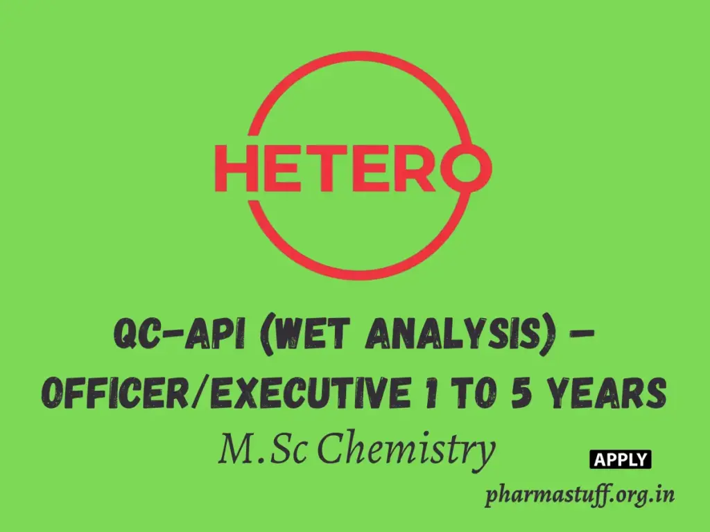 Hetero Labs Hiring QC-API (Wet Analysis) – Officer/Executive 