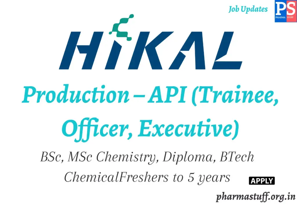 Hikal Walk-in Production – API (Trainee, Officer, Executive)