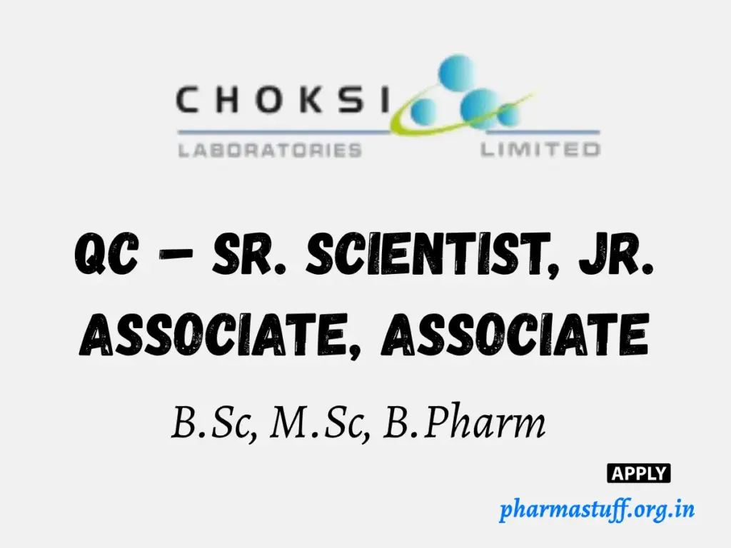 Choksi Laboratories Hiring QC – Sr. Scientist, Jr. Associate, Associate