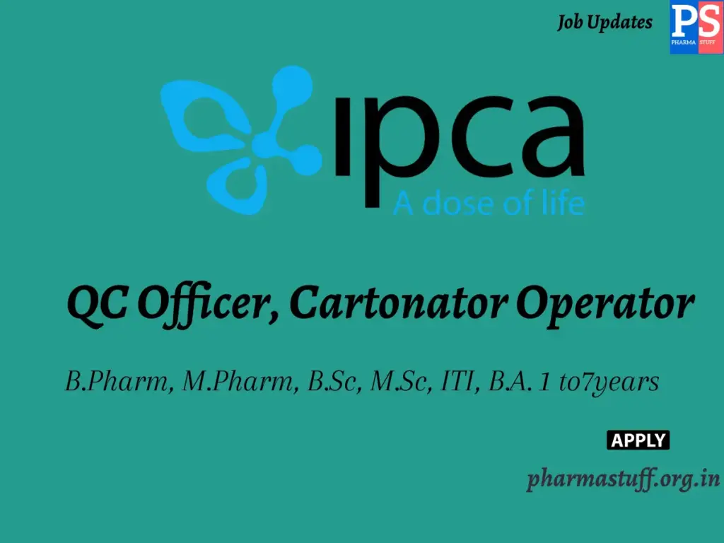 Ipca Laboratories Hiring QC Officer, Cartonator Operator
