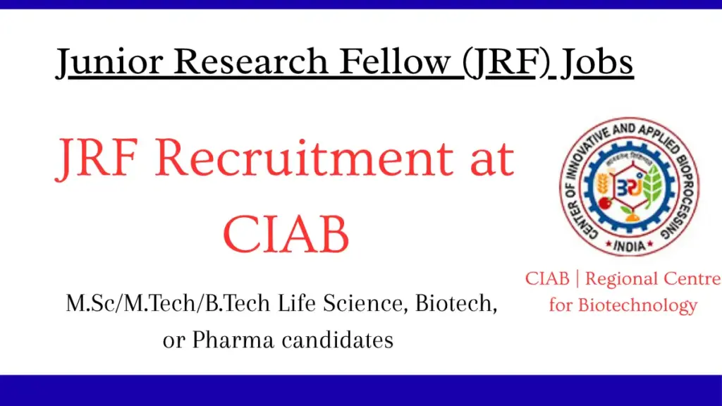Junior Research Fellow (JRF) Jobs at CIAB Mohali | Life Science & Biotech Fellowship